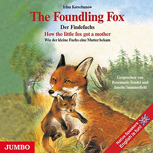 The Foundling Fox / Der Findefuchs. CD: Wie der kleine Fuchs eine Mutter bekam von Jumbo Neue Medien + Verla