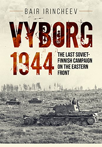 VYBORG 1944: The Last Soviet-Finnish Campaign on the Eastern Front