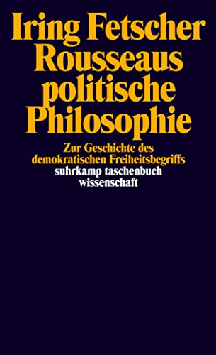 Rousseaus politische Philosophie: Zur Geschichte des demokratischen Freiheitsbegriffs von Suhrkamp Verlag