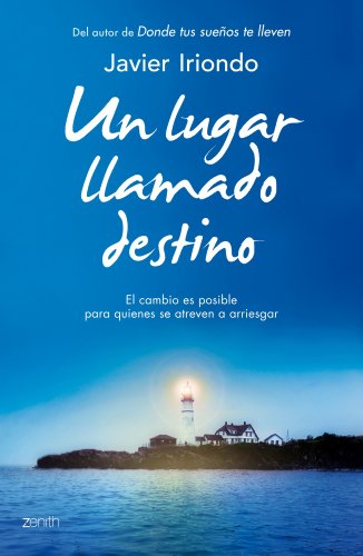Un lugar llamado destino : el cambio es posible para quienes se atreven a arriesgar (Biblioteca Javier Iriondo)