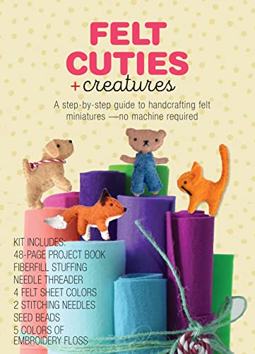 Felt Cuties & Creatures: A step-by-step guide to handcrafting felt miniatures-no machine required – Kit Includes: 48-page Project Book, Needle ... Seed Beads, 5 Colors of Embroidery Floss