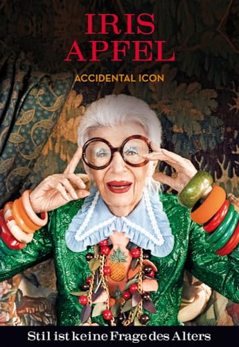 Iris Apfel: Stil ist keine Frage des Alters (Midas Collection): Accidental Icon