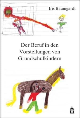 Der Beruf in den Vorstellungen von Grundschulkindern von Schneider Verlag Hohengehren
