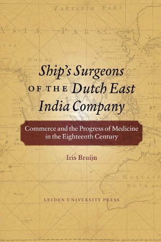 Ship's Surgeons of the Dutch East India Company: Commerce and the Progress of Medicine in the Eighteenth Century (LUP Academic) von Leiden University Press