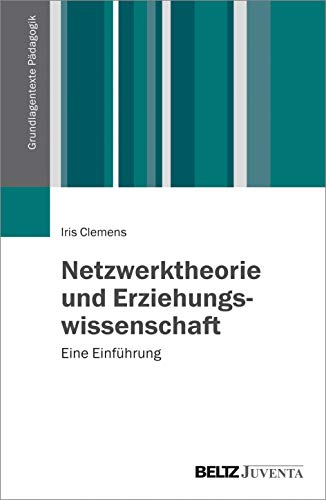Netzwerktheorie und Erziehungswissenschaft: Eine Einführung (Grundlagentexte Pädagogik) von Beltz Juventa