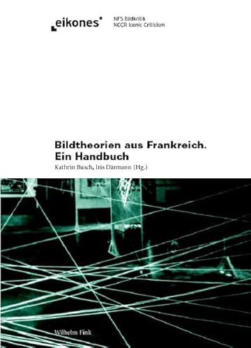 Bildtheorien aus Frankreich. Ein Handbuch (Eikones)