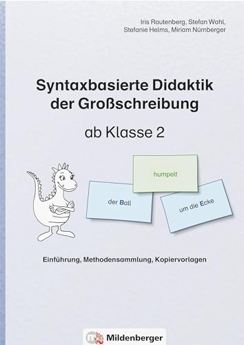 Syntaxbasierte Didaktik der Großschreibung ab Klasse 2: Einführung, Methodensammlung, Kopiervorlagen