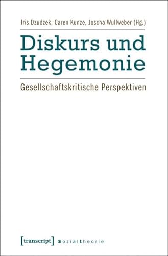 Diskurs und Hegemonie: Gesellschaftskritische Perspektiven (Sozialtheorie)