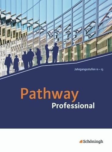 Pathway Professional: Schülerband: mit Filmanalyse-Software auf CD-ROM (Pathway Professional: Arbeitsbuch Englisch für das Berufliche Gymnasium (Einführungs- und Qualifikationsphase)) von Westermann Bildungsmedien Verlag GmbH