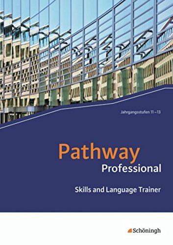 Pathway Professional: Skills and Language Trainer (Pathway Professional: Arbeitsbuch Englisch für das Berufliche Gymnasium (Einführungs- und Qualifikationsphase))