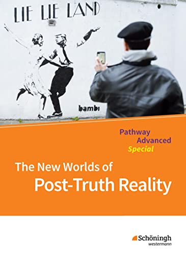 Englisch für die gymnasiale Oberstufe – Ausgabe 2015: Pathway Advanced Special: The New Worlds of Post-Truth Reality Themenheft (Pathway und Pathway ... für die gymnasiale Oberstufe – Ausgabe 2015) Englisch für die gymnasiale Oberstufe – Ausgabe 2015: Pathway Advanced Special: The New Worlds of Post-Truth Reality Themenheft (Pathway und Pathway ... für die gymnasiale Oberstufe – Ausgabe 2015)