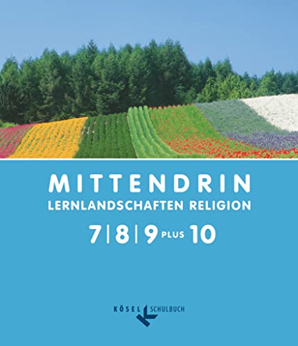 Mittendrin - Lernlandschaften Religion - Unterrichtswerk für katholische Religionslehre am Gymnasium/Sekundarstufe I - Allgemeine Ausgabe - Klasse 7-9 plus 10: Schulbuch