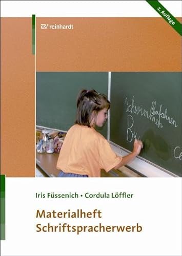 Schriftspracherwerb Materialheft: Einschulung, erstes und zweites Schuljahr Schriftspracherwerb Materialheft: Einschulung, erstes und zweites Schuljahr