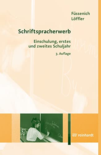 Schriftspracherwerb: Einschulung, erstes und zweites Schuljahr von Reinhardt Ernst