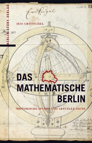 Das mathematische Berlin: Historische Spuren und aktuelle Szene