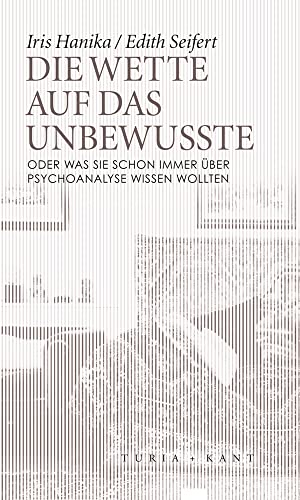 Die Wette auf das Unbewusste: oder Was Sie schon immer über Psychoanalyse wissen wollten (Neue Subjektile) von Turia + Kant, Verlag