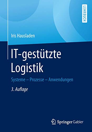 IT-gestützte Logistik: Systeme - Prozesse - Anwendungen