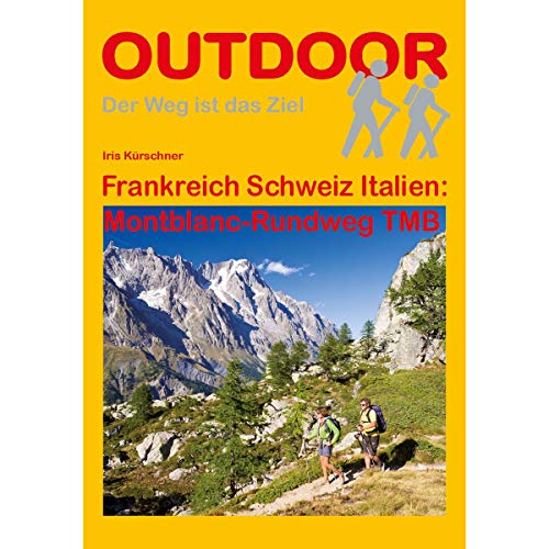 Frankreich Schweiz Italien: Montblanc-Rundweg TMB (Der Weg ist das Ziel, Band 87) von Stein, Conrad Verlag