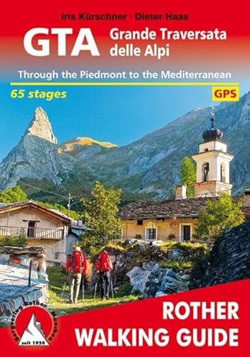 GTA Grande Traversata delle Alpi (englische Ausgabe): Trouth the Piedmont to the Mediterranean. 65 stages. GPS (Rother Walking Guide) von Rother Bergverlag