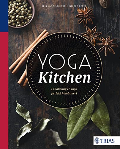 Yoga Kitchen: Ernährung & Yoga perfekt kombiniert von Trias