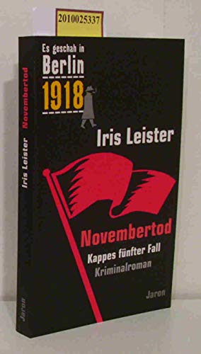 Novembertod: Kappes fünfter Fall. Kriminalroman (Es geschah in Berlin 1918)