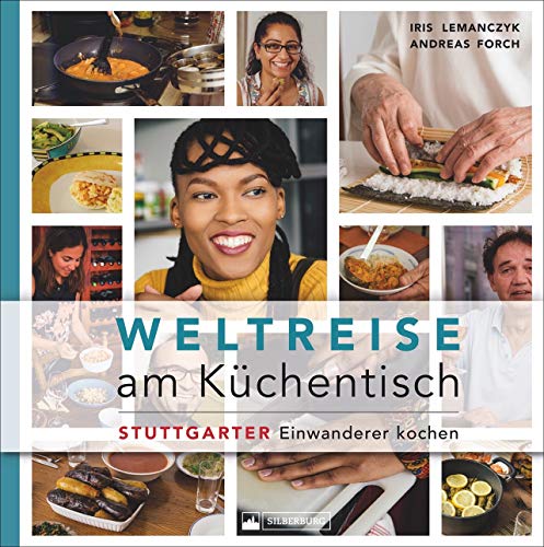 Weltreise am Küchentisch. Stuttgarter Einwanderer kochen. Ein Kochbuch, das die Küche als interkulturelle Begegnungsstätte sieht. Mit Rezepten und Lebensgeschichten von 30 Zuwanderern.