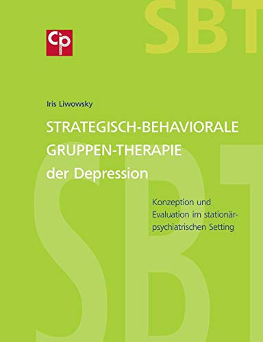 Strategisch-Behaviorale Gruppen-Therapie der Depression: Konzeption und Evaluation im stationär-psychiatrischen Setting