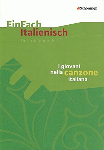 EinFach Italienisch: I giovani nella canzone italiana (EinFach Italienisch: Unterrichtsmodelle für die Schulpraxis) von Westermann Bildungsmedien Verlag GmbH