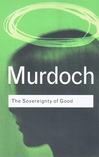 The Sovereignty of Good (Routledge Classics)