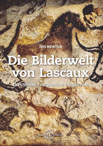 Die Bilderwelt von Lascaux: Entstehung - Entdeckung - Bedeutung von ELSENGOLD Verlag