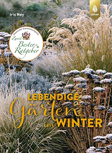 Lebendige Gärten im Winter: Winterliche Höhepunkte gestalten von Ulmer Eugen Verlag