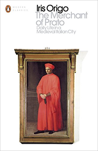 The Merchant of Prato: Daily Life in a Medieval Italian City (Penguin Modern Classics)