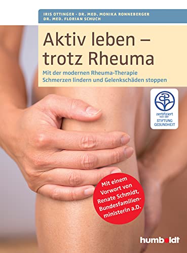 Aktiv leben - trotz Rheuma: Mit der modernen Rheuma-Therapie Schmerzen lindern und Gelenkschäden stoppen (humboldt Gesundheitsratgeber): Mit der ... Zertifiziert von der STIFTUNG GESUNDHEIT