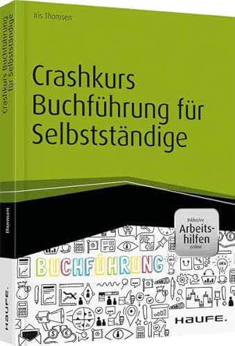 Crashkurs Buchführung für Selbstständige - inkl. Arbeitshilfen online (Haufe Fachbuch)