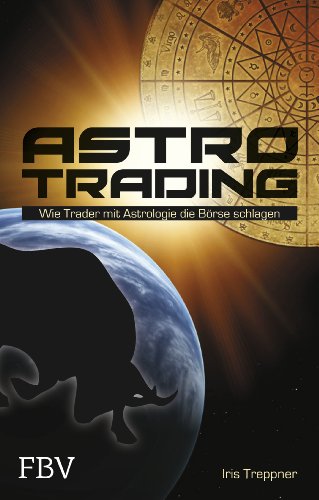 Astro Trading: Wie Trader mit Astrologie die Börse schlagen von FinanzBuch Verlag