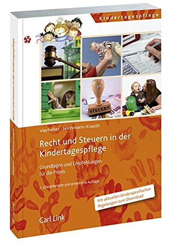 Recht und Steuern in der Kindertagespflege: Grundlagen und Empfehlungen für die Praxis Recht und Steuern in der Kindertagespflege: Grundlagen und Empfehlungen für die Praxis von Link, Carl
