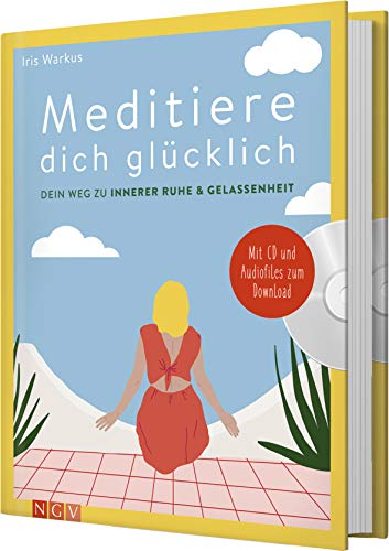 Meditiere dich glücklich: Dein Weg zu innerer Ruhe und Gelassenheit. Mit CD und Audiofiles zum Download von Naumann & Goebel Verlagsgesellschaft mbH