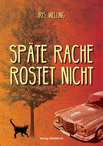 Späte Rache rostet nicht von Waldkirch Verlag