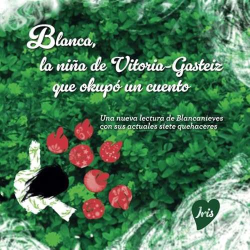 Blanca. la niña de Vitoria-Gasteiz que okupó un cuento: Una nueva lectura de Blancanieves con sus actuales siete quehaceres von Independently published