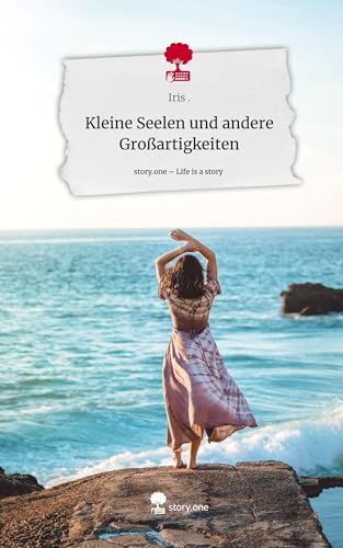 Kleine Seelen und andere Großartigkeiten. Life is a Story - story.one