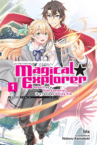 Magical Explorer, Vol. 1 (light novel): Reborn As a Side Character in a Fantasy Dating Sim (MAGICAL EXPLORER LIGHT NOVEL SC) von Yen Press