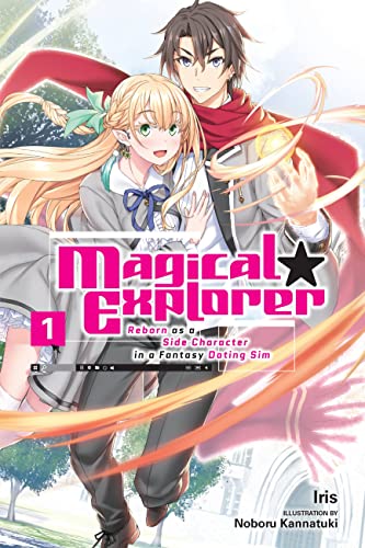 Magical Explorer, Vol. 1 (light novel): Reborn As a Side Character in a Fantasy Dating Sim (MAGICAL EXPLORER LIGHT NOVEL SC)