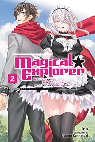 Magical Explorer, Vol. 2 (light novel): Reborn As a Side Character in a Fantasy Dating Sim (MAGICAL EXPLORER LIGHT NOVEL SC, Band 2) von Yen Press