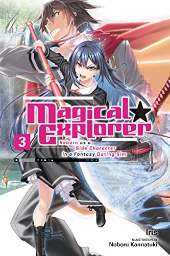 Magical Explorer, Vol. 3 (light novel): Reborn as a Side Character in a Fantasy Dating Sim (MAGICAL EXPLORER LIGHT NOVEL SC) von Yen Press