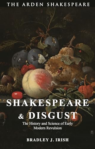 Shakespeare and Disgust: The History and Science of Early Modern Revulsion