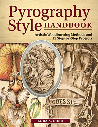 Pyrography Style Handbook: Artistic Woodburning Methods and 12 Step-By-Step Projects