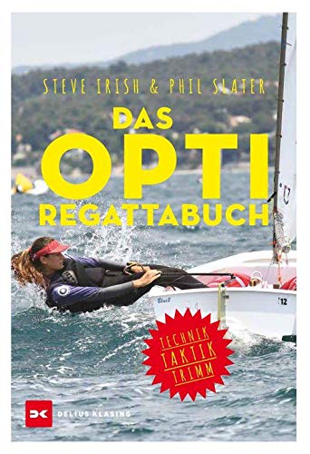 Das Opti-Regattabuch: Technik, Taktik, Trimm