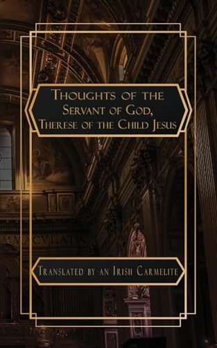 Thoughts of the Servant of God Therese of the Child Jesus von NATAL PUBLISHING, LLC