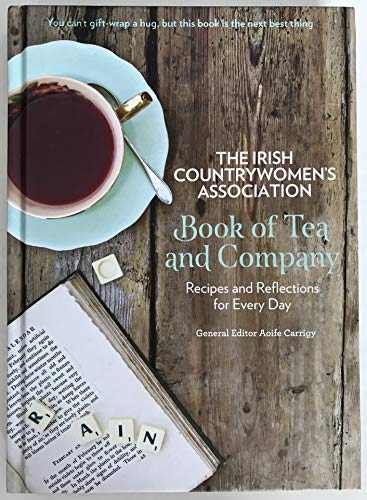 Irish Countrywomen's Association Book of Tea and Company: Recipes and Reflections for Every Day von GILL & MACMILLAN