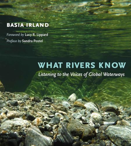 What Rivers Know: Listening to the Voices of Global Waterways von Texas A & M University Press
